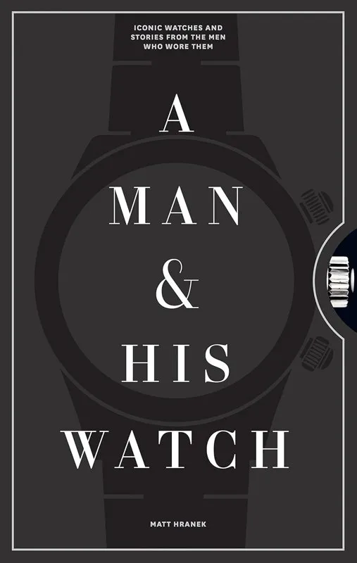 A Man & His Watch, by Matt Hranek